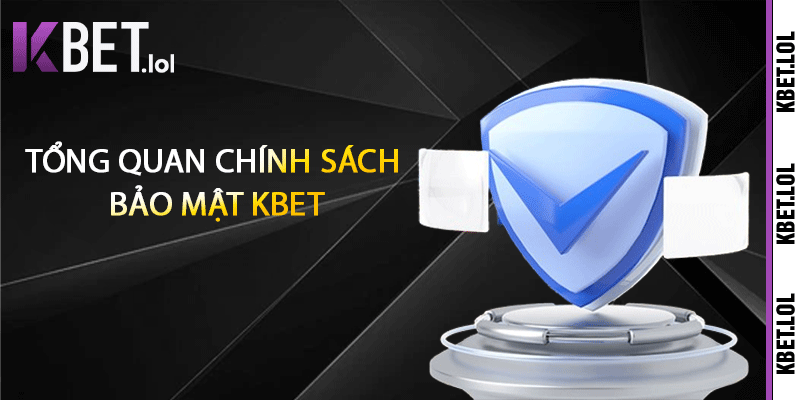 Tổng quan chính sách bảo mật Kbet