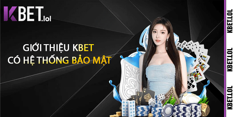 Giới thiệu Kbet có hệ thống bảo mật