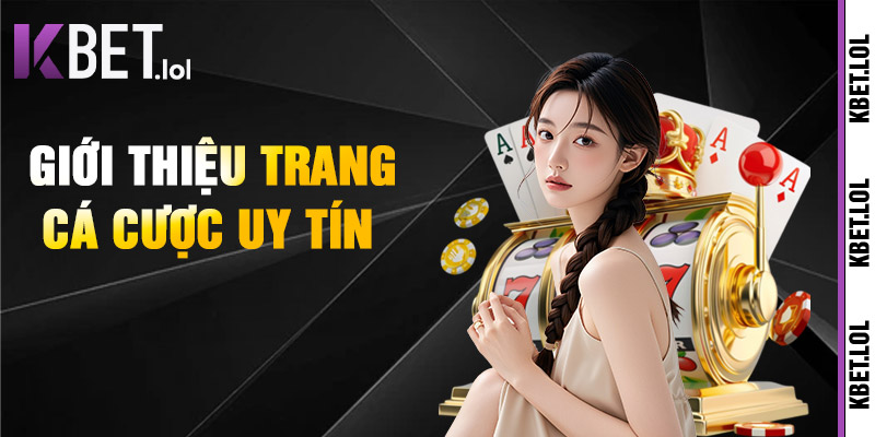 Giới Thiệu Trang Cá Cược Uy Tín
