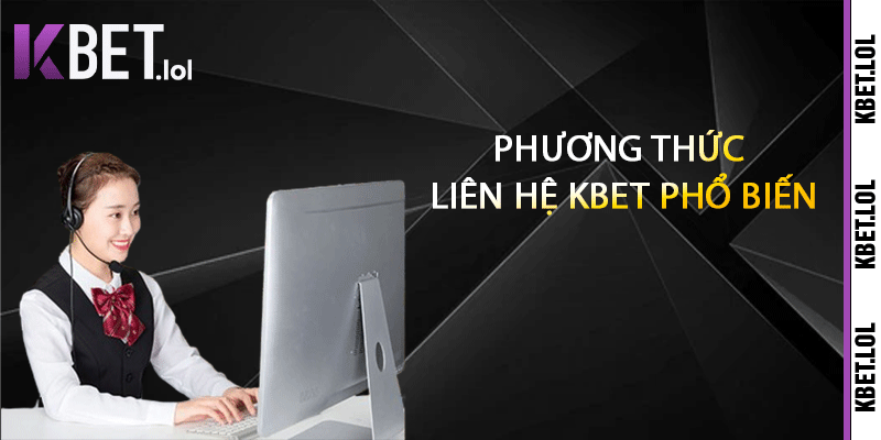 Phương thức liên hệ Kbet phổ biến