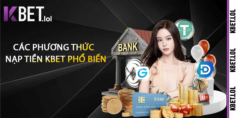 Các phương thức nạp tiền Kbet phổ biến