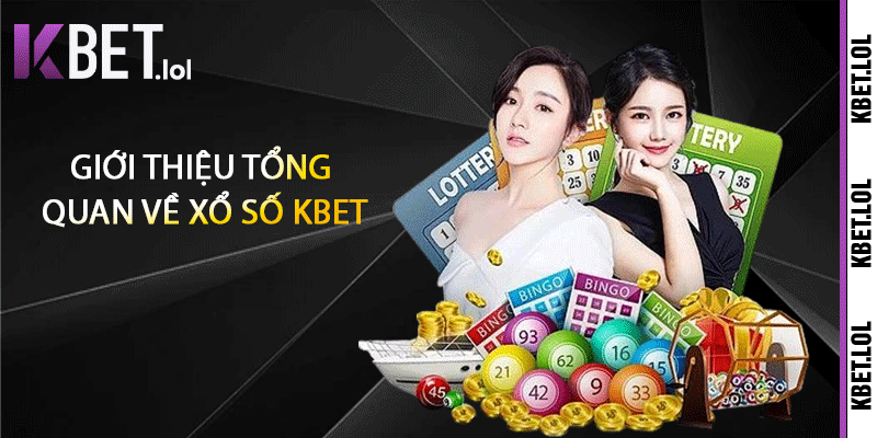 Giới thiệu tổng quan về xổ số Kbet